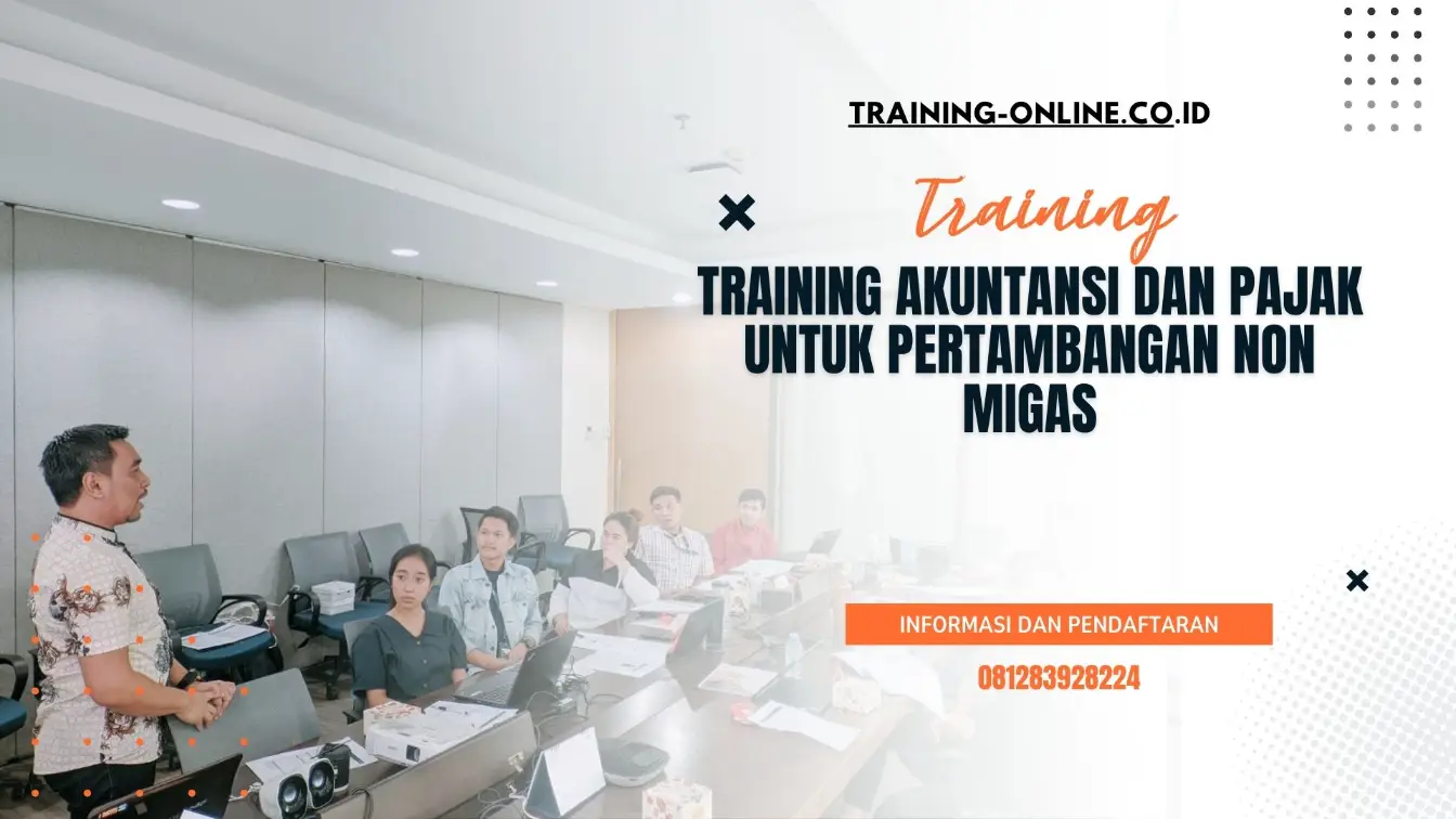 TRAINING AKUNTANSI DAN PAJAK UNTUK PERTAMBANGAN NON MIGAS