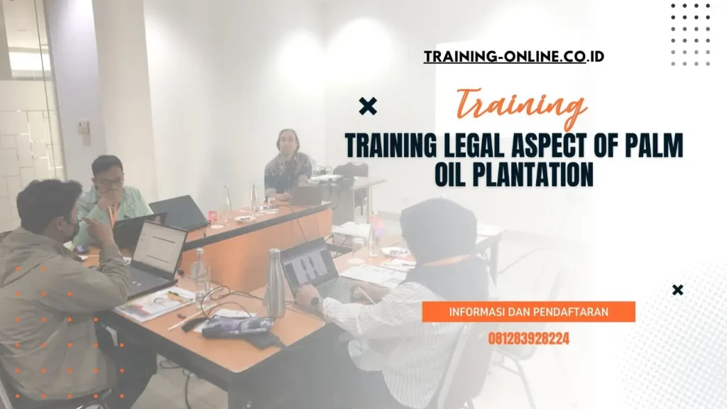 TRAINING LEGAL ASPECT OF PALM OIL PLANTATION