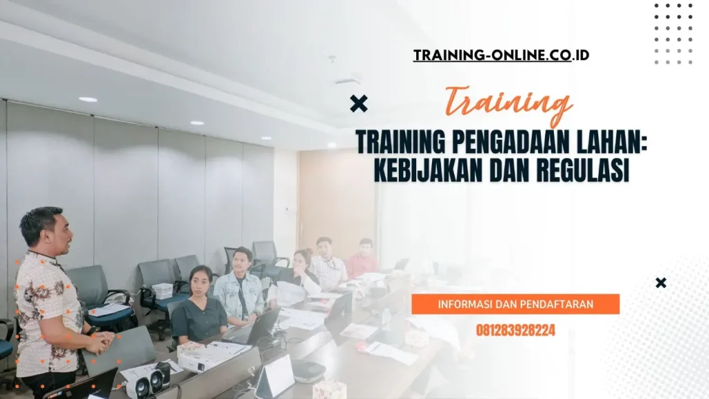 TRAINING PENGADAAN LAHAN: KEBIJAKAN DAN REGULASI